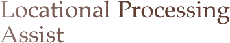 Locational Processing Assist