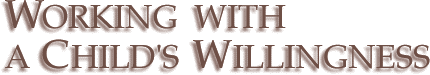 Working With a Child’s Willingness